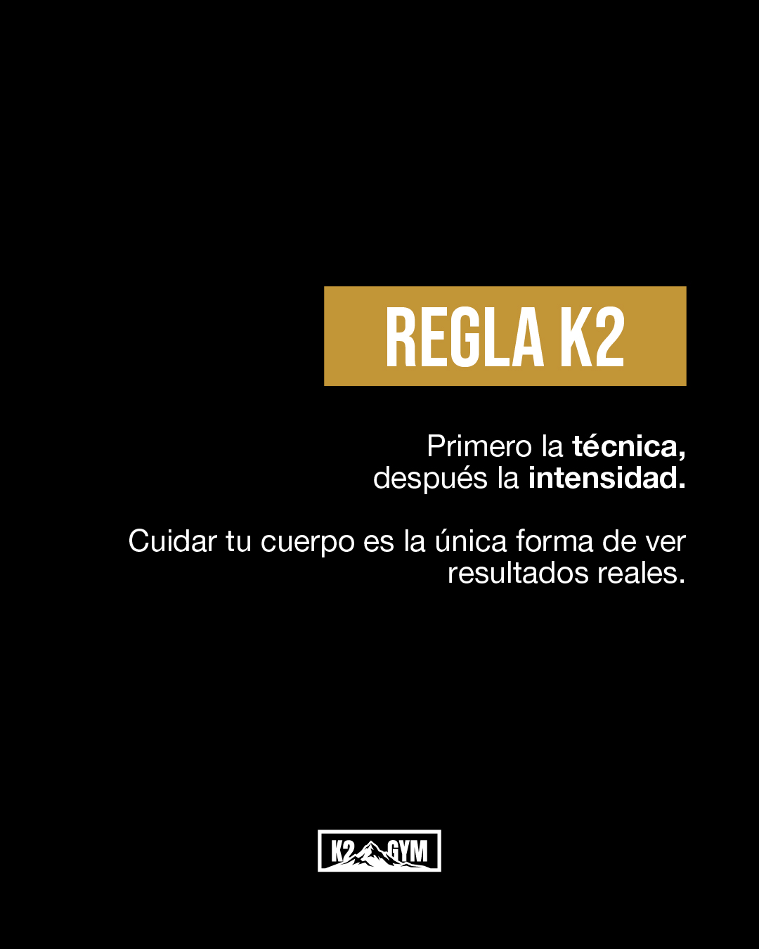 Regla K2: primero la técnica, después la intensidad. Cuidar tu cuerpo es la única forma de ver resultados reales.